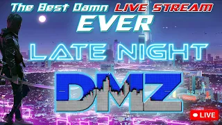 😎 The Best Damn Live Stream Ever 😎    Late Night DMZ   #cod #dmz #chill