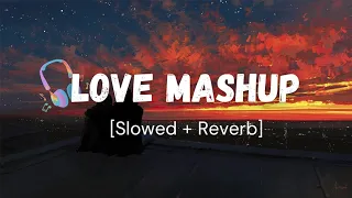 LOVE MASHUP Lofi Feel Song | Slow And  Reverb | Lofi | #lofihindisong#lofimusic #lofi #lofimusic🖤🎶💫