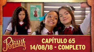 As Aventuras de Poliana | capítulo 65 - 14/08/18, completo