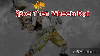 Make Them Wheels Roll | lyrics