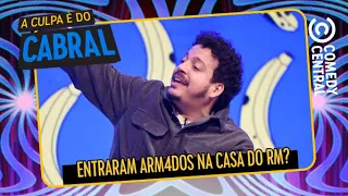 Entraram arm4dos na casa do Rodrigo Marques | A Culpa É Do Cabral no Comedy Central