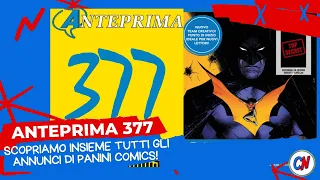 Anteprima 377! Scopriamo insieme i nuovi annunci di Panini! #paninicomics #dccomics #marvel #fumetti