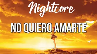 (NIGHTCORE) No Quiero Amarte (feat. Zion & Lennox) - Justin Quiles