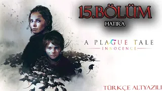 A Plague Tale - Innocence / 15.Bölüm -  Hatıra (Türkçe)