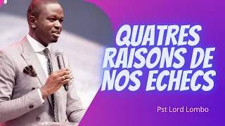 4 RAISONS DE NOS ECHECS.   Pasteur Lord Lombo