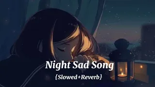 Sad Songs® For Night Sleeping Broken heart(Slowed + Reverb) I| sad Lofi Il Alone