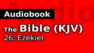 The HOLY BIBLE KJV: 26 - Book of Ezekiel - The Old Testament FULL