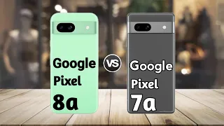 Google Pixel 8a vs Google Pixel 7a : Full Comparison ⚡ Should You Upgrade?