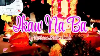 IKAW NA BA | Norhana Strike band #Lyrics #Tagalogsong #lovesong