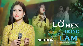 Bài Hát Đang Hót 🔥_ LỠ HẸN VỚI DÒNG LAM - Như Hoa | Từ Độ Chia Tay Anh Phiêu Bạt …..MV Official 4k.