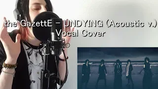 the GazettE 『UNDYING』(Piano v.) Vocal Cover/歌ってみた by Light Akemi