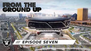 Ep. 7: "We Protect Our Home" | From The Ground Up: Inside the building of Allegiant Stadium