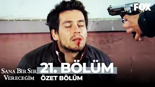 Sana Bir Sır Vereceğim 21. Bölüm Özet