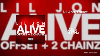 Lil Jon, Offset, 2 Chainz - Alive [417Hz Release Past Trauma & Negativity]
