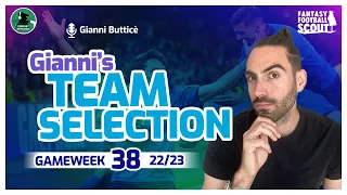 TOP 100K DREAM IS ON! | Gianni FPL Team Selection GW38 | Fantasy Premier League 22/23