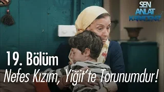 Nefes kızım, Yiğit'te torunumdur! - Sen Anlat Karadeniz 19. Bölüm