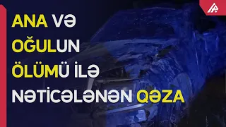 Şəmkirdə baş verən qəzada ana və oğlu ölüb – APA TV