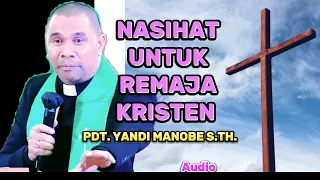 NASIHAT UNTUK REMAJA KRISTEN _ KHOTBAH KRISTEN_ PDT. YANDI MANOBE S.TH.