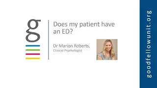 Goodfellow Unit Webinar: Does your patient have an eating disorder