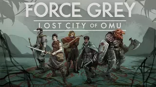 Episode 16 - Force Grey: Lost City of Omu