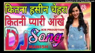 kitna haseen chahara DJ SONG HARD MIXING  DJ MANISH ,,,AS PROUDTION