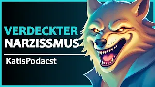 Verdeckter Narzissmus: Ein tollwütiger WOLF im SCHAFSPELZ | KatisPodcast