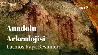 Anadolu Arkeolojisi | Latmos Kaya Resimleri