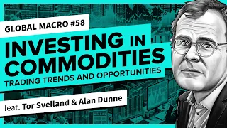 Investing in Commodities: Trends & Opportunities | Global Macro 58