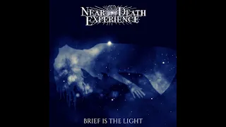 Near Death Experience - "Brief Is the Light" M&O Music - Official Lyric Video