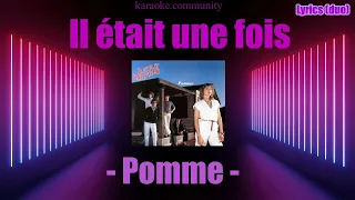 Lyrics - Il était une fois - Pomme (duo) 1978