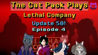 The Cat Pack Plays - Lethal Company Episode 4: New Update, New Runs!