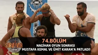 Nagihan oyun sonrası Mustafa Kemal ve Ümit Karan'a patladı! | 74. Bölüm | Survivor 2018