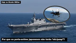 Por que os porta-aviões japoneses não terão "ski-jump"?
