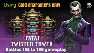 Fatal Twisted Tower 195 to 199 gameplay using only gold characters. MK mobile