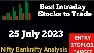 Daily Best Intraday Stocks | 25 July 2023 | Stocks to trade Tomorrow | Nifty & Banknifty Analysis