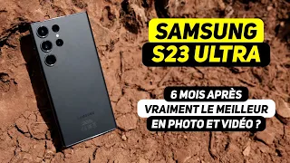 SAMSUNG S23 ULTRA - 6 mois après, vraiment le meilleur smartphone en photo et vidéo ? GROSSE ANALYSE
