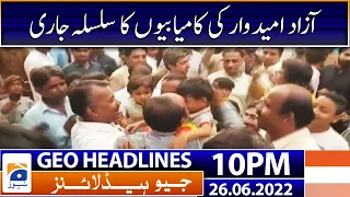 Geo News Headlines 10 PM | Independent candidates - Sindh Local Govt Election | 26 June 2022