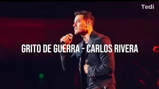 GRITO DE GUERRA - Carlos Rivera (Letra)