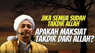 Maksiat Sudah Takdir Dari Allah - Habib Hasan bin Ismail Al Muhdor