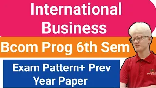 International Business Exam Pattern Bcom Prog Sixth Sem Prev Year Paper