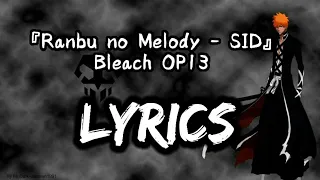 『Ranbu no Melody - SID』Bleach OP13 〖Lyrics〗