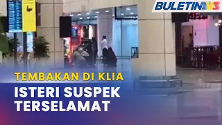 TEMBAKAN DI KLIA | Bersifat Peribadi, Suspek Cuba Bunuh Isteri