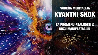 Meditacija | KVANTNI SKOK ZA PROMENU REALNOSTI & BRZU MANIFESTACIJU | 30 DANA