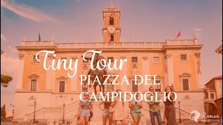 TINY TOUR: Piazza del Campidoglio - by Roman Vacations