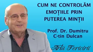 Dr Dumitru C-tin Dulcan - Cum ne controlam emotiile prin puterea mintii
