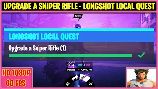 Upgrade Sniper Rifle - Fortnite LONGSHOT Local Quest