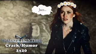 Shadowhunters || Crack/Humor [2x20]