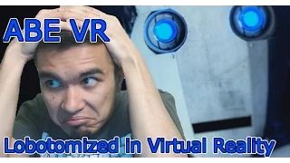 ABE VR | Being Lobotomized in Virtual Reality