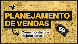 PLANEJAMENTO DE VENDAS (Como Montar um para Vender MUITO Mais)