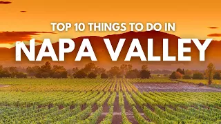 Top 10 Things To Do In Napa Valley California | Napa Travel Guide